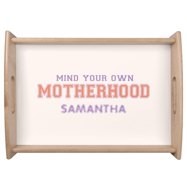 Mind You Own Motherhood Serving Tray (Front)