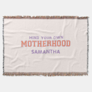Mind You Own Motherhood Throw Blanket