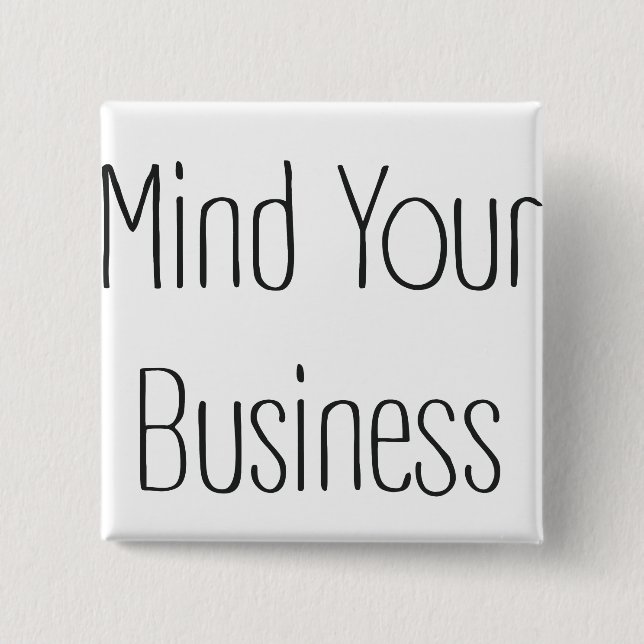 Mind Your Business Button (Front)