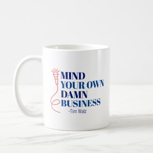 Mind Your Business Coffee Mug