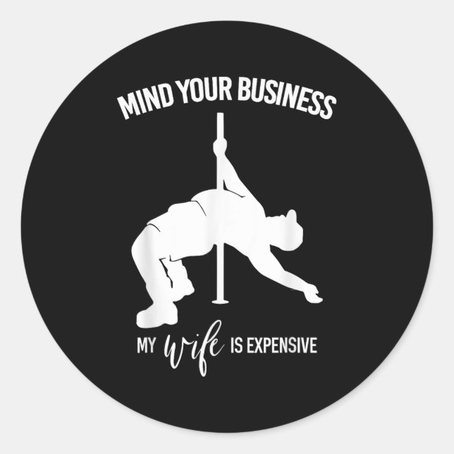 Mind Your Business My Wife Is Expensive Fat Man Le Classic Round Sticker (Front)