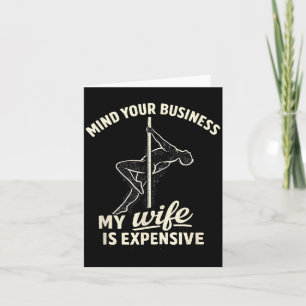 Mind Your Business My Wife is Expensive Funny Card