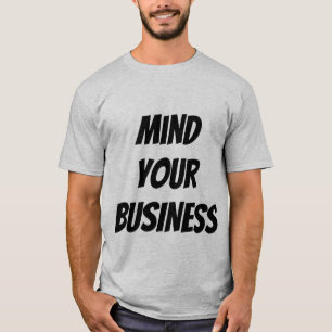 Mind Your Business T-Shirt