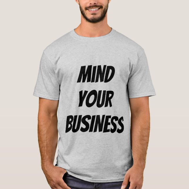 Mind Your Business T-Shirt (Front)