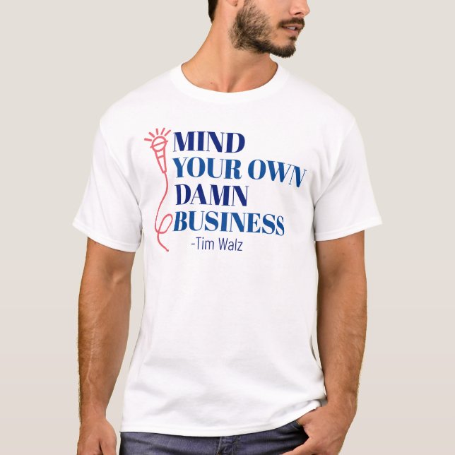 Mind Your Business T-Shirt (Front)