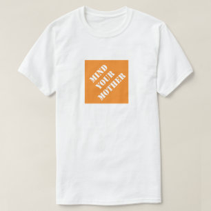 Mind Your Mother Funny Dad Humorous Father's Day T-Shirt