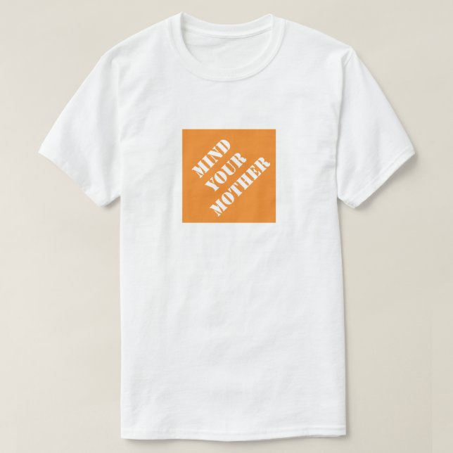 Mind Your Mother Funny Dad Humorous Father's Day T-Shirt (Design Front)