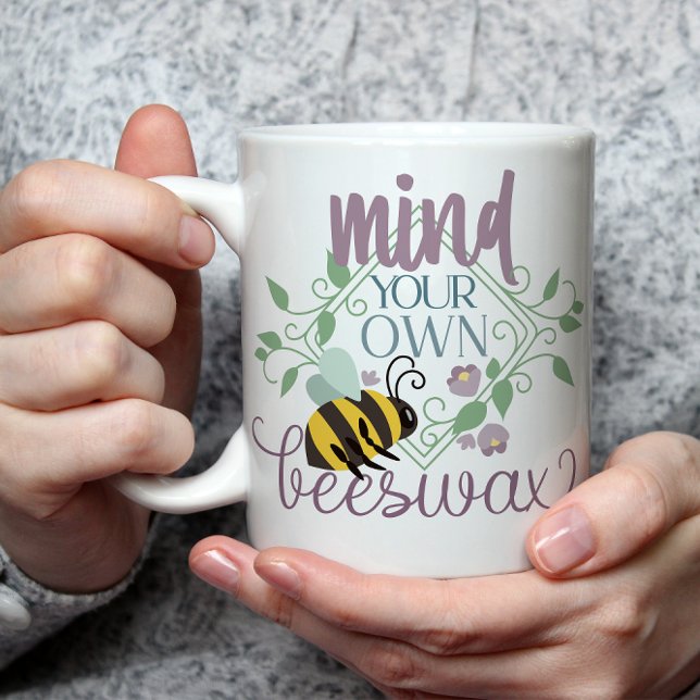 Mind Your Own Beeswax Funny Coffee Mug (Creator Uploaded)