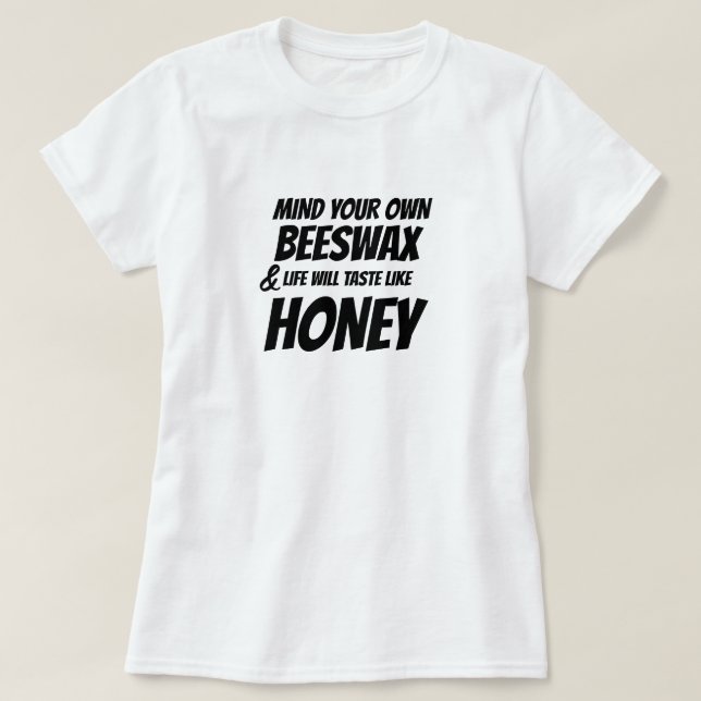 Mind Your Own Beeswax Funny Hipster Shirt (Design Front)