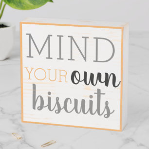 MIND your own biscuits Text in Marigold gold Wooden Box Sign