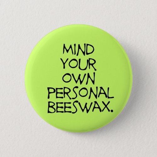 Mind Your Own Business Button