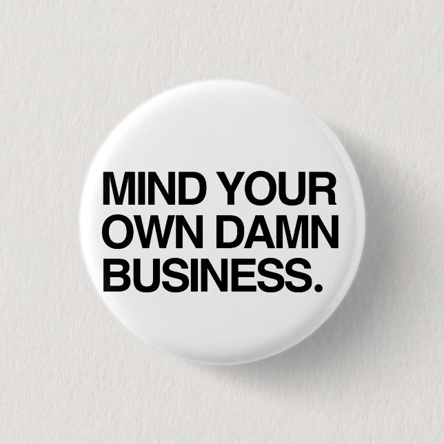 Mind your own business button (Front)