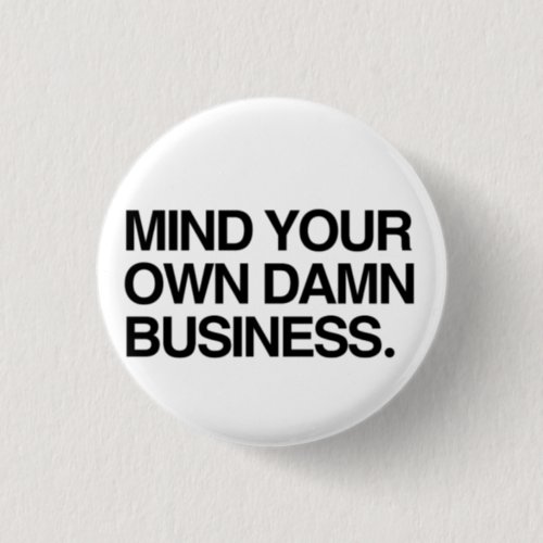 Mind your own business button