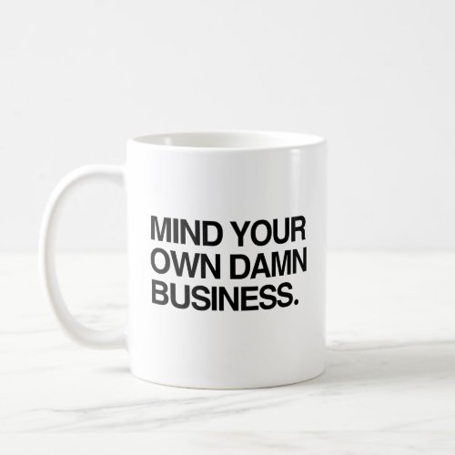 Mind your own business coffee mug