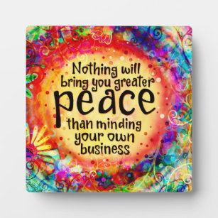 Mind Your Own Business Peace Plaque
