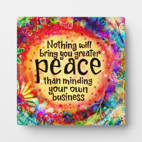 Mind Your Own Business Peace Plaque