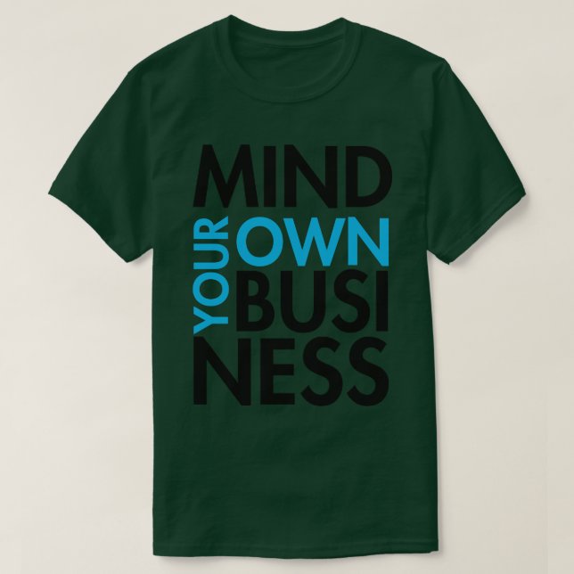 Mind your own business T-Shirt (Design Front)