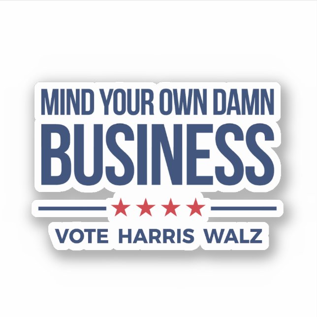 Mind your own business - Vote Harris Walz Sticker (Front)