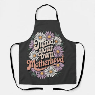 Mind Your Own Motherhood Funny Mothers Day Mom Apron