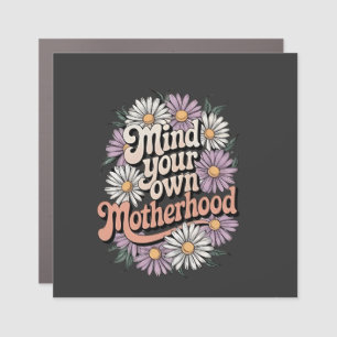 Mind Your Own Motherhood Funny Mothers Day Mom Car Magnet