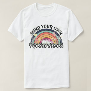 Mind Your Own Motherhood, Mother's Day Gifts, 1/2 T-Shirt
