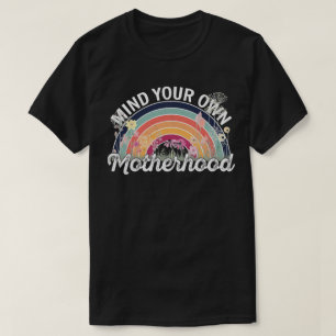 Mind Your Own Motherhood, Mother's Day Gifts, 2/2 T-Shirt