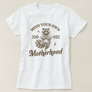 Mind Your Own Motherhood Tee Mothers Day Gift