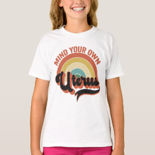 Mind Your Own Uterus Abortion Vintage Retro Gift T-Shirt