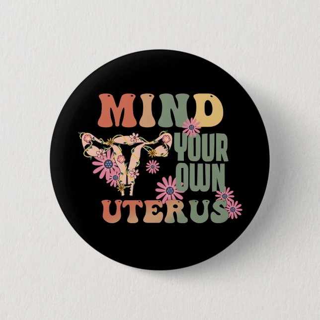 Mind Your Own Uterus Button (Front)