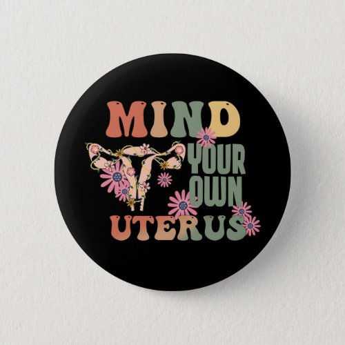 Mind Your Own Uterus Button