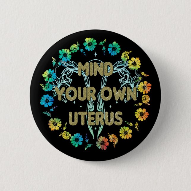 Mind Your Own Uterus Button (Front)