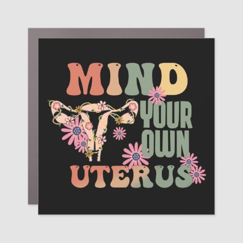 Mind Your Own Uterus Car Magnet