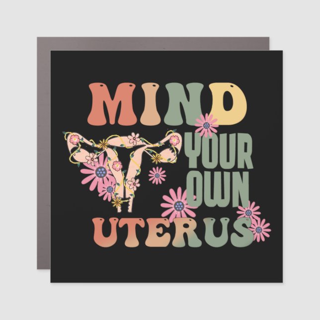 Mind Your Own Uterus Car Magnet (Front)