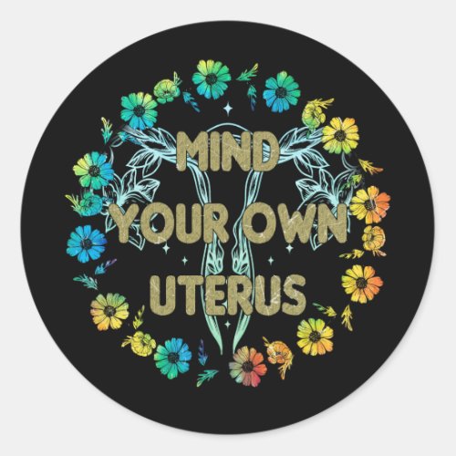 Mind Your Own Uterus Classic Round Sticker
