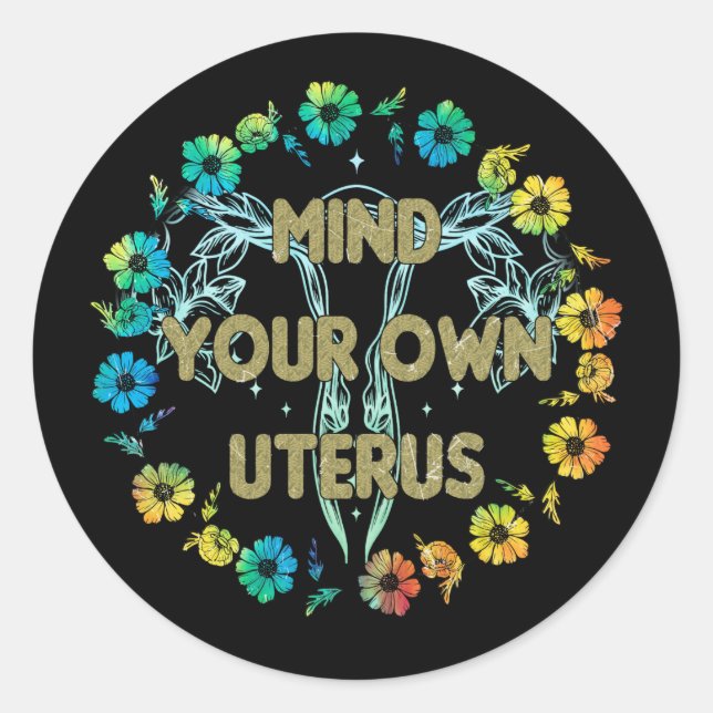Mind Your Own Uterus Classic Round Sticker (Front)