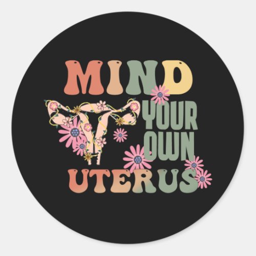 Mind Your Own Uterus Classic Round Sticker