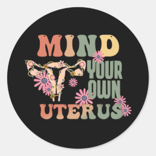 Mind Your Own Uterus Classic Round Sticker