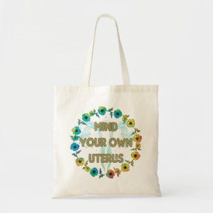 Mind Your Own Uterus   Empowering Feminist Floral Tote Bag