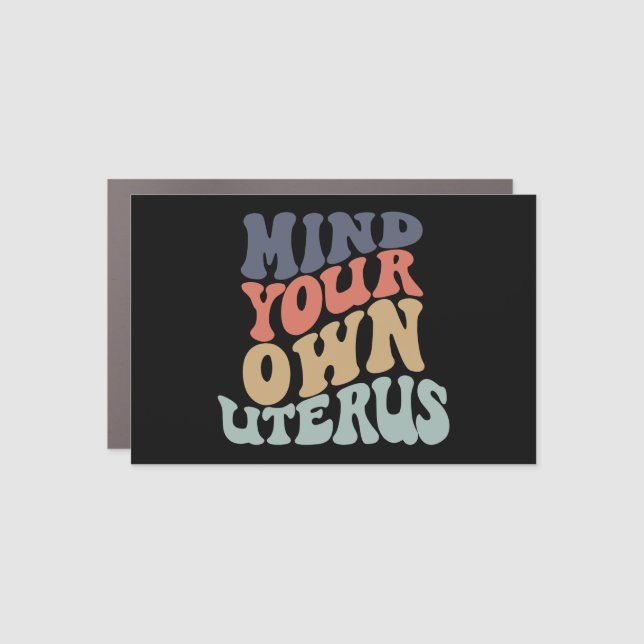 Mind Your Own Uterus Feminist Car Magnet (Front)