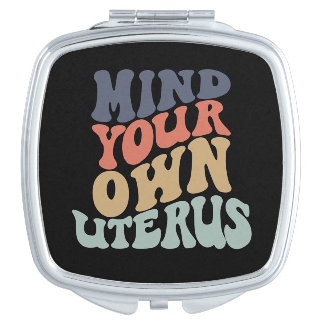 Mind Your Own Uterus Feminist Compact Mirror (Front)