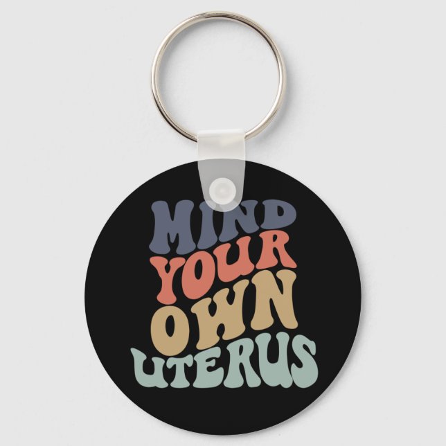 Mind Your Own Uterus Feminist Keychain (Front)