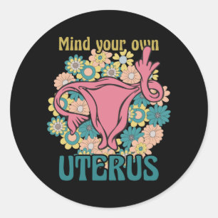 Mind Your Own Uterus Feminist Pro Choice Classic Round Sticker