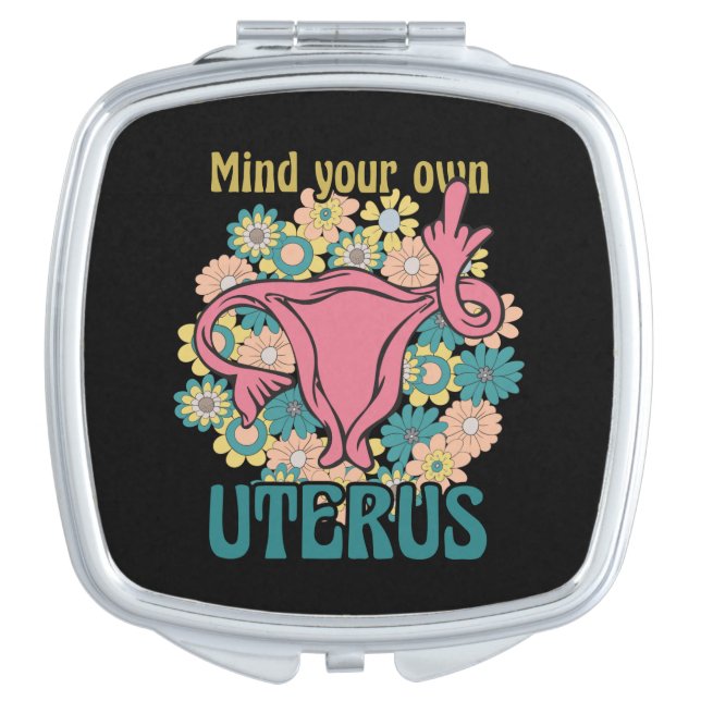 Mind Your Own Uterus Feminist Pro Choice Compact Mirror (Front)