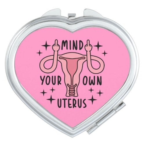 Mind Your Own Uterus Feminist Pro Choice Compact Mirror
