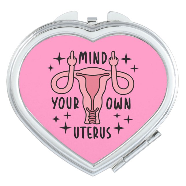 Mind Your Own Uterus Feminist Pro Choice Compact Mirror (Front)