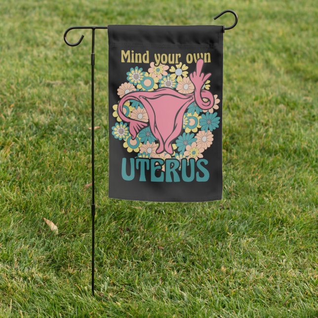 Mind Your Own Uterus Feminist Pro Choice Garden Flag (In SItu)