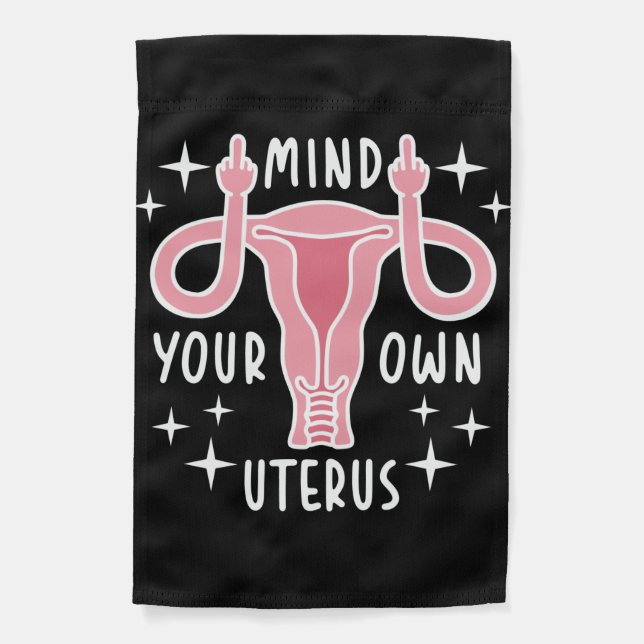 Mind Your Own Uterus Feminist Pro Choice Garden Flag (Front)