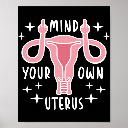 Mind Your Own Uterus Feminist Pro Choice Poster