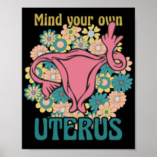 Mind Your Own Uterus Feminist Pro Choice Poster
