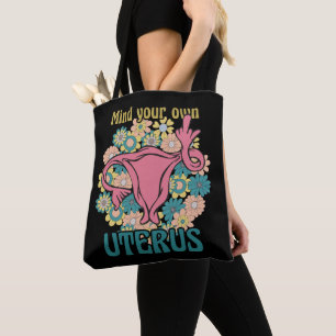 Mind Your Own Uterus Feminist Pro Choice Tote Bag